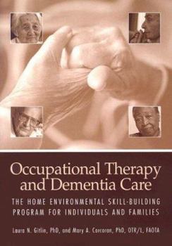 Paperback Occupational Therapy and Dementia Care: The Home Environmental Skill- Building Protram for Individuals and Families [With CD-ROM] Book