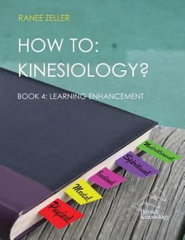 Paperback How to: Kinesiology? Book 4: Learning Enhancement: Book 4: Learning Enhancement Book
