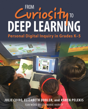 Paperback From Curiosity to Deep Learning: Personal Digital Inquiry in Grades K-5 Book