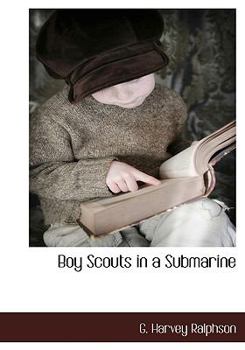 The Boy Scouts in a Submarine: or, Searching an Ocean Floor - Book #7 of the Boy Scouts