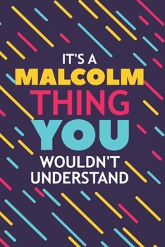 Paperback It's a Malcolm Thing You Wouldn't Understand: Lined Notebook / Journal Gift, 120 Pages, 6x9, Soft Cover, Glossy Finish Book