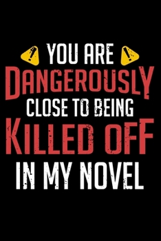 Paperback Notebook: Killed Off In My Novel Writer Author Novelist Black Lined Journal Writing Diary - 120 Pages 6 x 9 Book