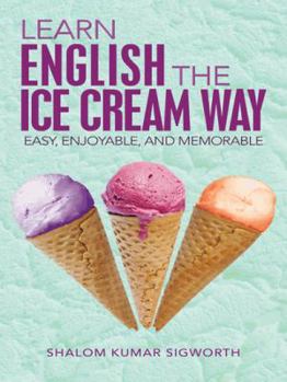 Paperback Learn English the Ice Cream Way: Easy, Enjoyable, and Memorable Book