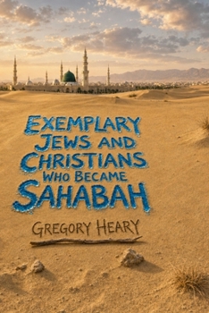 Exemplary Jews and Christians who became Sahabah