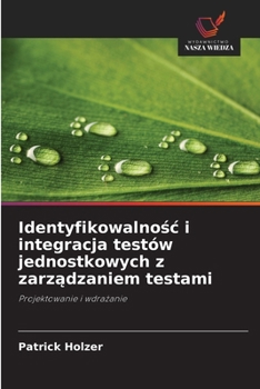 Paperback Identyfikowalnośc i integracja testów jednostkowych z zarządzaniem testami [Polish] Book