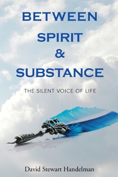 Paperback Between Spirit and Substance: The Silent Voice of Life Book