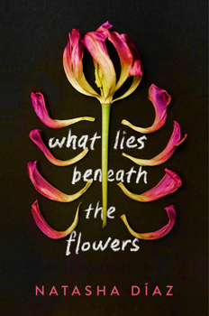 Hardcover What Lies Beneath the Flowers Book