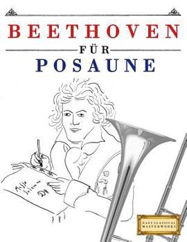 Paperback Beethoven Für Posaune: 10 Leichte Stücke Für Posaune Anfänger Buch [German] Book