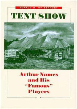 Hardcover Tent Show: Arthur Names and His "famous" Players Book