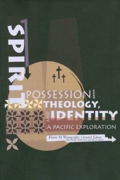 Spirit Possession, Theology, and Identity: A Pacific Exploration