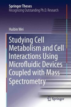 Hardcover Studying Cell Metabolism and Cell Interactions Using Microfluidic Devices Coupled with Mass Spectrometry Book