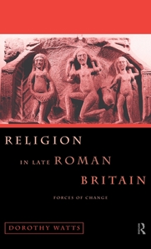 Hardcover Religion in Late Roman Britain: Forces of Change Book