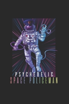 Psychodelic Space Policeman Psychonaut: Trippy Outer Space 6X9 College Line Journal