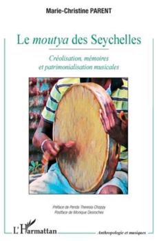 Le moutya des Seychelles: Créolisation, mémoires et patrimonialisation musicales (Anthropologie Et Musiques) (French Edition)