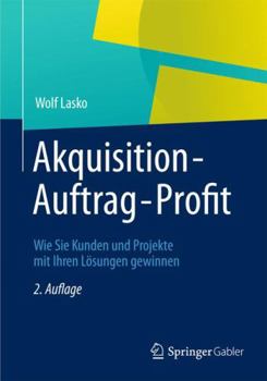 Paperback Akquisition - Auftrag - Profit: Wie Sie Kunden Und Projekte Mit Ihren Lösungen Gewinnen [German] Book