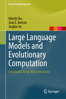 Hardcover Large Language Models and Evolutionary Computation: Generative AI for Meta-heuristics (Natural Computing Series) Book