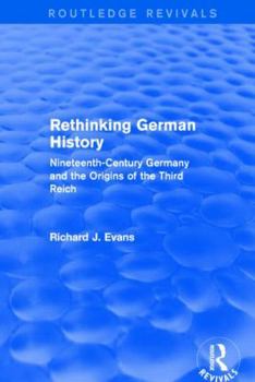 Rethinking German History; Nineteenth-Century Germany and the Origins of the Third Reich