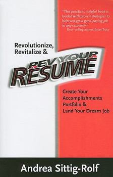 Revolutionize, Revitalize & Rev Your Resume: Create Your Accomplishments Portfolio & Land Your Dream Job