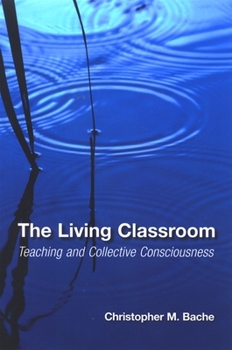 Paperback The Living Classroom: Teaching and Collective Consciousness Book