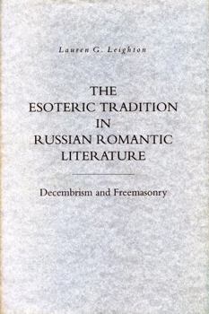 The Esoteric Tradition in Russian Romantic Literature: Decembrism and Freemasonry