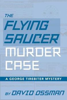 Paperback The Flying Saucer Murder Case - A George Tirebiter Mystery Book
