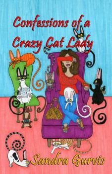 Paperback Confessions of a Crazy Cat Lady: And Other Possibly Demented Meandering Book