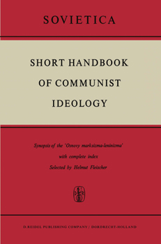 Hardcover Short Handbook of Communist Ideology: Synopsis of the 'Osnovy Marksizma-Leninizma' with Complete Index Book