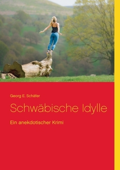 Paperback Schwäbische Idylle: Ein anekdotischer Krimi [German] Book