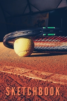 Clay Court Sketchbook: Sketchpad: 6 x 9 in, 120 pages with border. Drawing Pad for work, school, college (kids,  girls, boys, children) Sports Tennis Racket Court Ball Bat Love