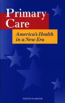 Primary Care: America's Health in A New Era