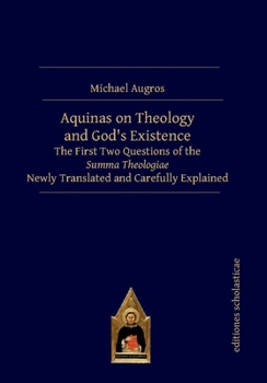 Hardcover Aquinas on Theology and God's Existence: The First Two Questions of the Summa Theologiae Newly Translated and Carefully Explained Book