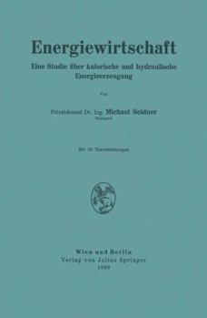 Paperback Energiewirtschaft: Eine Studie Über Kalorische Und Hydraulische Energieerzeugung [German] Book