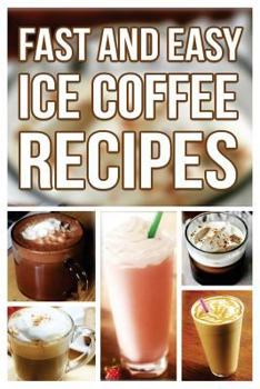 Paperback Fast And Easy Ice Coffee Recipes Book