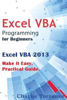 Paperback Excel VBA Programming for Beginners: Excel VBA 2013. Make it Easy. Practical Guide Book