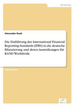 Paperback Die Einführung der International Financial Reporting Standards (IFRS) in die deutsche Bilanzierung und deren Auswirkungen für RAND Worldwide [German] Book
