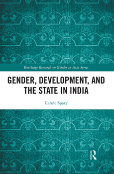 Gender, Development, and the State in India - Book  of the Routledge Research on Gender in Asia
