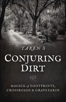 Paperback Conjuring Dirt: Magick of Footprints, Crossroads & Graveyards Book