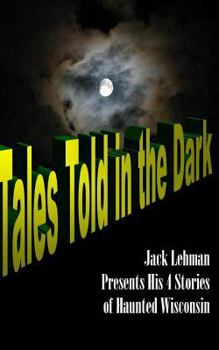 Paperback Tales Told in the Dark: Four Nightmare Wisconsin Stories Book