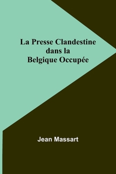 Paperback La Presse Clandestine dans la Belgique Occupée [French] Book