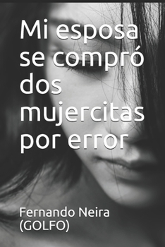 Paperback Mi esposa se compró dos mujercitas por error [Spanish] Book