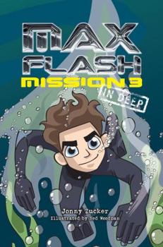 Mission 3: In Deep - Book #3 of the Max Flash