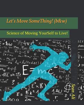 Paperback Let's Move SomeThing! (b&w): Science of Moving YourSelf to Live! Book