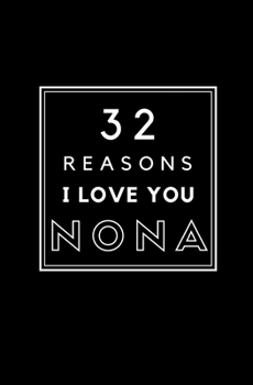 Paperback 32 Reasons I Love You Nona: Fill In Prompted Memory Book