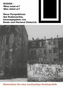 Boden - Wem Nutzt Er? Wen Stutzt Er?: Neue Perspektiven Des Bodenrechts (Bauwelt Fundamente)