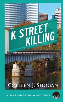 K Street Killing - Book #4 of the Washington Whodunit