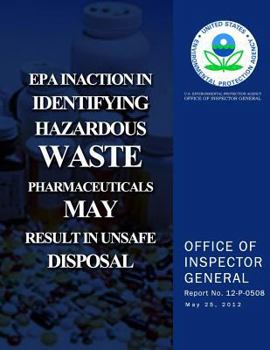 Paperback EPA Inaction in Identifying Hazardous Waste Pharmaceuticals May Result in Unsafe Disposal Book