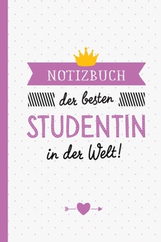Notizbuch der besten Studentin in der Welt: Geschenk für eine Studentin - A5 / liniert - Studenten Geschenke zum Geburtstag oder Weihnachten (German Edition)