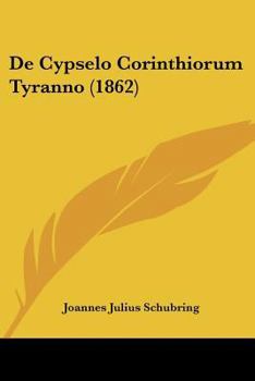 Paperback De Cypselo Corinthiorum Tyranno (1862) [Latin] Book