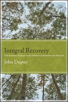 Paperback Integral Recovery: A Revolutionary Approach to the Treatment of Alcoholism and Addiction Book