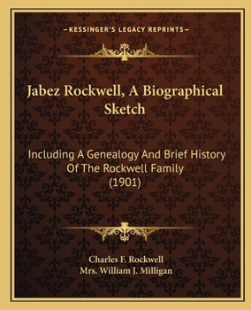 Paperback Jabez Rockwell, A Biographical Sketch: Including A Genealogy And Brief History Of The Rockwell Family (1901) Book